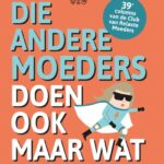 Die andere moeders doen ook maar wat