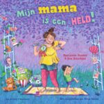 Mijn mama is een held!