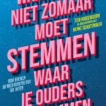 Waarom je niet zomaar moet stemmen waar je ouders op stemmen
