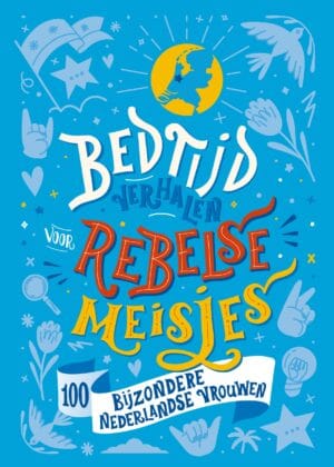 Bedtijdverhalen voor rebelse meisjes - Nederlandse vrouwen