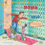 Mijn papa is een held!