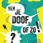 Ben je doof, of zo!?