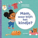 Mam, waar blijft het kindje?