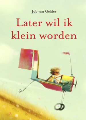 Later wil ik klein worden