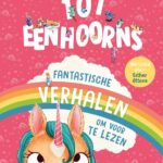 101 eenhoorns – Fantastische verhalen om voor te lezen