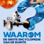 Waarom? De grote encyclopedie van de ruimte