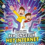 Hoe ik per ongeluk het internet verwoestte