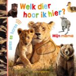 Welk dier hoor ik hier? - Mijn mama