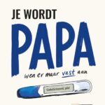 Je wordt papa. Wen er maar vast aan