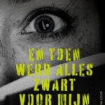 En toen werd alles zwart voor mijn ogen