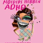 De leukste moeders hebben ADHD