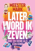 Meester Mark - Later word ik zeven
